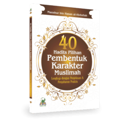 40 Hadits Pilihan Pembentuk Karakter Muslimah