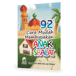 92 Cara Membiasakan Anak Shalat