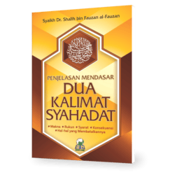 Penjelasan Mendasar Dua Kalimat Syahadat