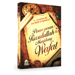 Pesan Pesan Rasulullah Menjelang Wafat
