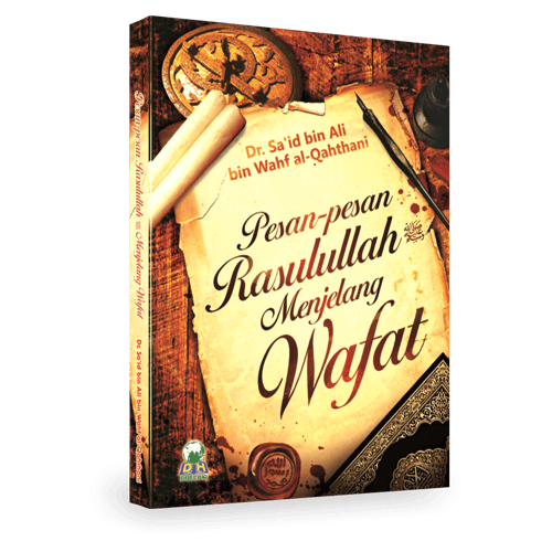 Pesan Pesan Rasulullah Menjelang Wafat