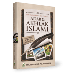 Adab dan Akhlak Islami Berdasarkan al-Qur'an dan as-Sunnah