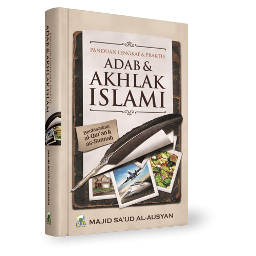Adab dan Akhlak Islami Berdasarkan al-Qur'an dan as-Sunnah