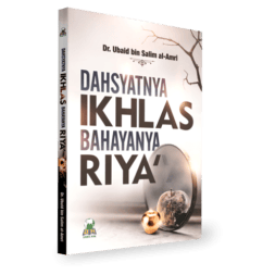 Dahsyatnya Ikhlas Bahayanya Riya