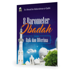 8 Barometer Ibadah Yang Baik & Diterima