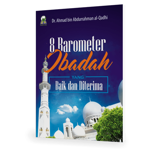8 Barometer Ibadah Yang Baik & Diterima