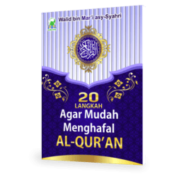 20 Langkah Agar Mudah Menghafal Al-Qur'an