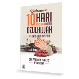 Keutamaan 10 Hari pertama Bulan Dzulhijjah Dan panduan Berkurban (pesan via WA: 0813-8236-1477)