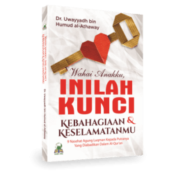 Wahai Anakku Inilah Kunci Kebahagiaan Dan Keselamatanmu