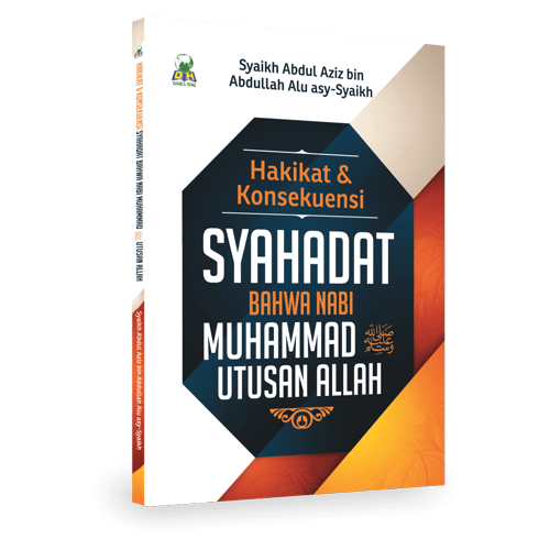 Hakikat & Konsekuensi Syahadat Bahwa Nabi Muhammad Utusan Allah