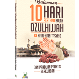 Keutamaan 10 Hari Pertama Bulan Dzulhijjah & Hari-hari Tasyriq dan Panduan Praktis Berkurban