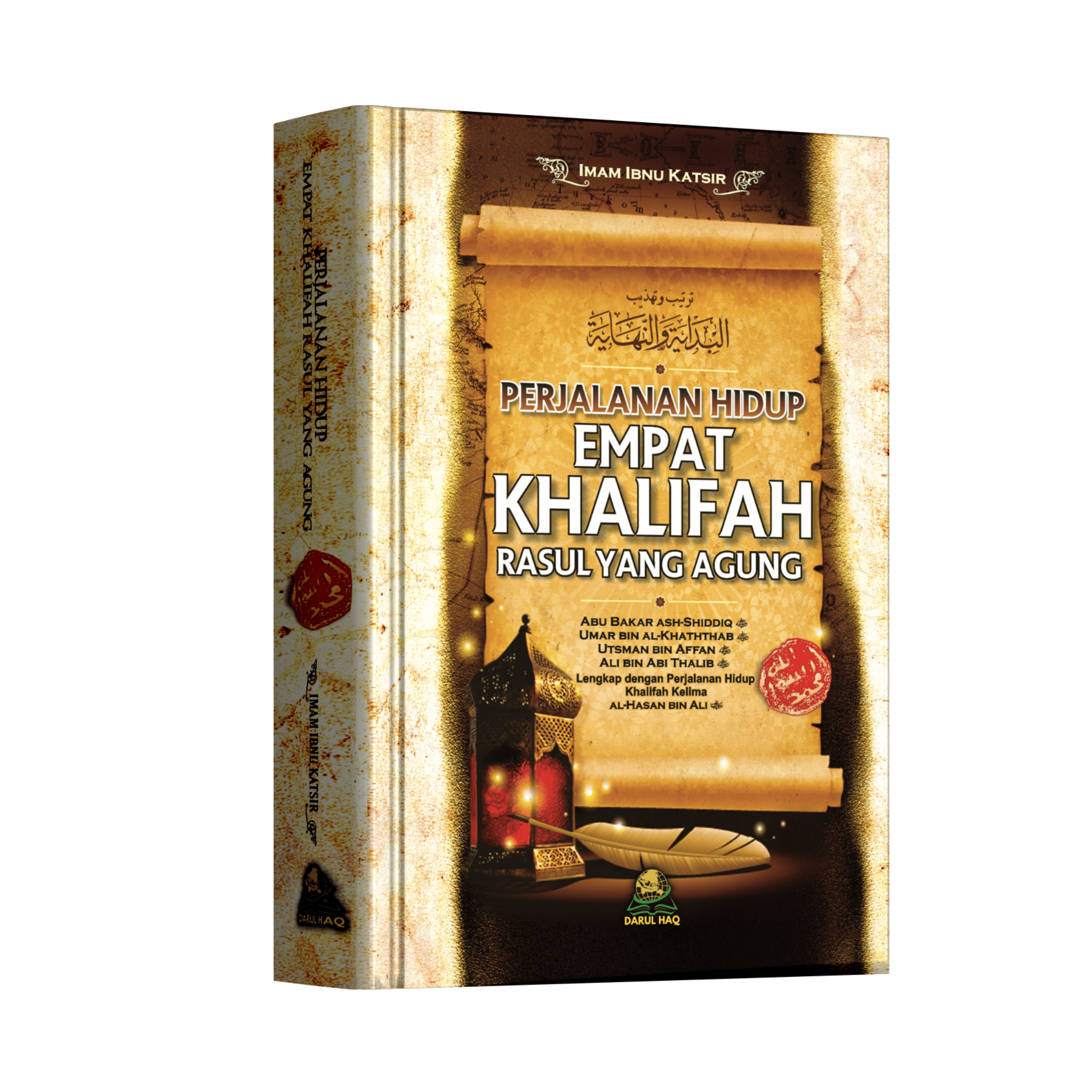 Perjalanan Hidup Empat Khalifah Rasul yang Agung; Abu Bakar, Umar, Utsman, Ali plus Hasan bin Ali